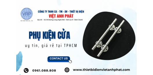 Địa chỉ sản xuất và phân phối phụ kiện cửa uy tín, giá rẻ tại TPHCM |VIỆT ANH PHÁT